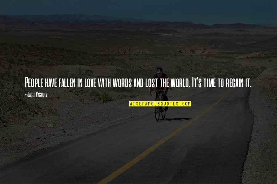 Fallen World Quotes By Jaggi Vasudev: People have fallen in love with words and