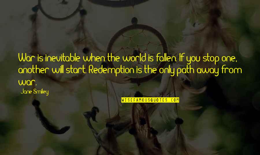 Fallen World Quotes By Jane Smiley: War is inevitable when the world is fallen. Fallen World Quotes By Jane Smiley: War is inevitable when the world is fallen.