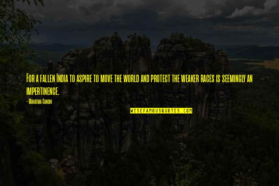 Fallen World Quotes By Mahatma Gandhi: For a fallen India to aspire to move Fallen World Quotes By Mahatma Gandhi: For a fallen India to aspire to move