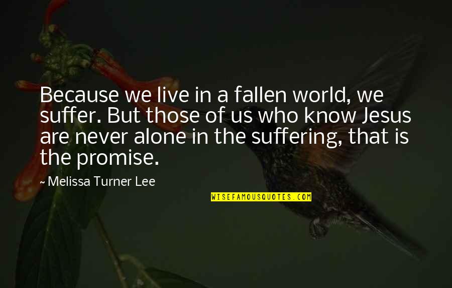 Fallen World Quotes By Melissa Turner Lee: Because we live in a fallen world, we Fallen World Quotes By Melissa Turner Lee: Because we live in a fallen world, we