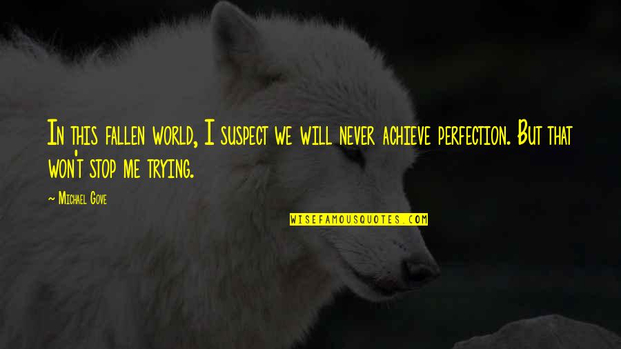Fallen World Quotes By Michael Gove: In this fallen world, I suspect we will Fallen World Quotes By Michael Gove: In this fallen world, I suspect we will