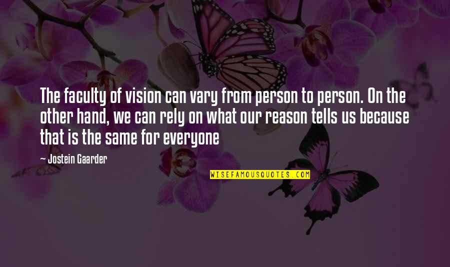 Fallender Intel Quotes By Jostein Gaarder: The faculty of vision can vary from person