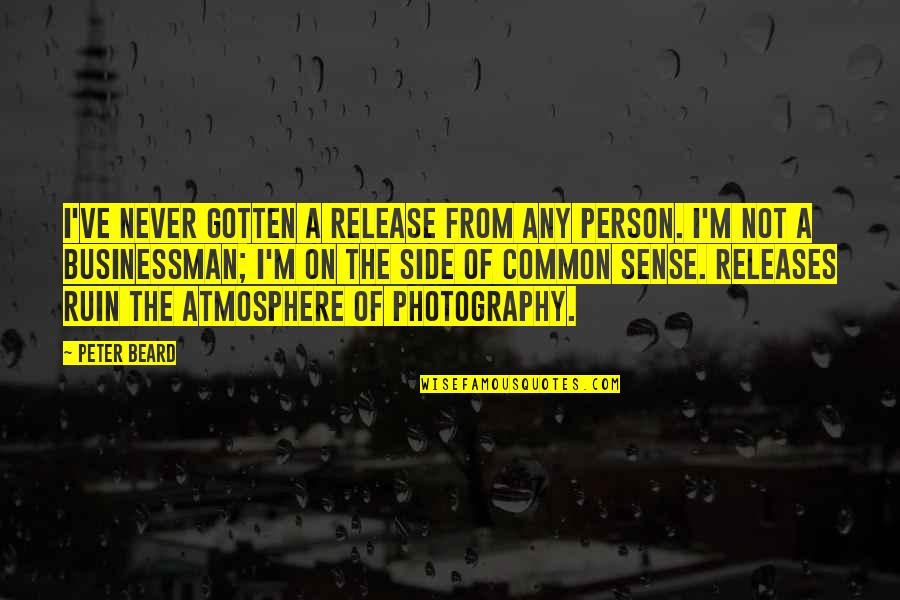 Falleninsider Quotes By Peter Beard: I've never gotten a release from any person. Falleninsider Quotes By Peter Beard: I've never gotten a release from any person.