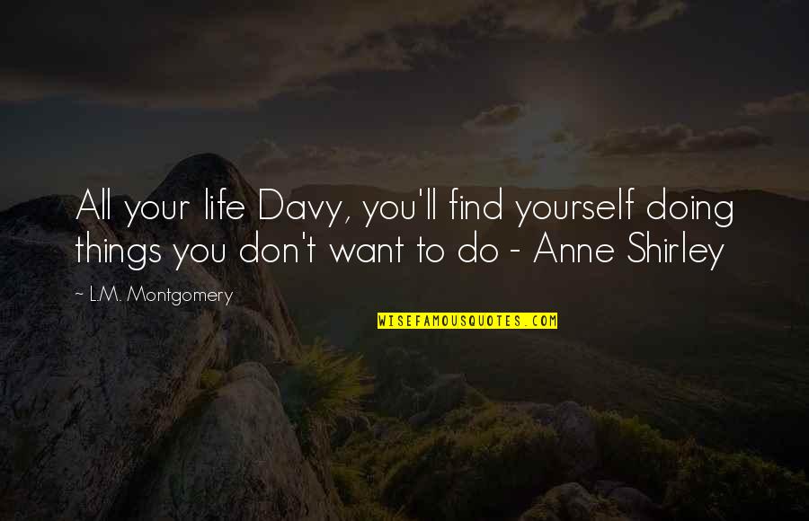 Falleritus Quotes By L.M. Montgomery: All your life Davy, you'll find yourself doing Falleritus Quotes By L.M. Montgomery: All your life Davy, you'll find yourself doing