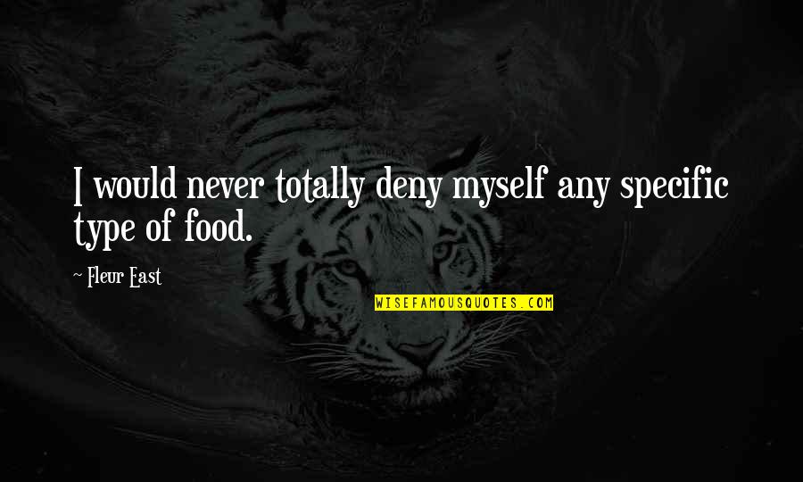 Fallerz Quotes By Fleur East: I would never totally deny myself any specific