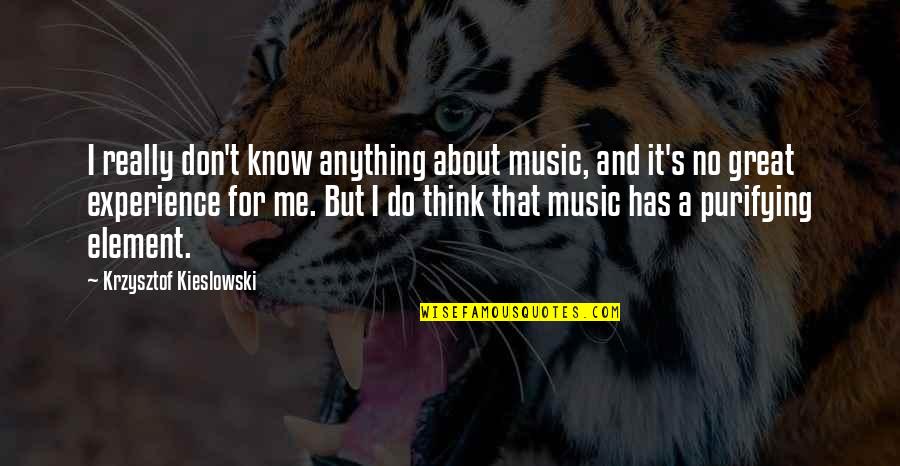 Fallerz Quotes By Krzysztof Kieslowski: I really don't know anything about music, and Fallerz Quotes By Krzysztof Kieslowski: I really don't know anything about music, and