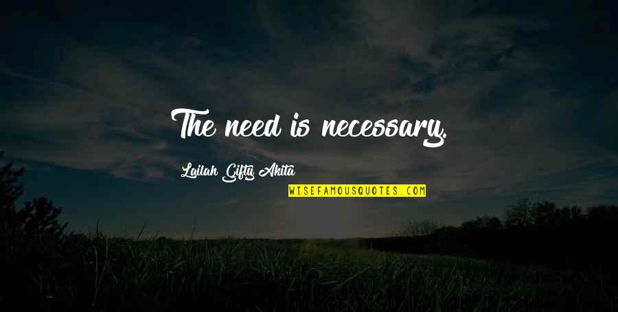 Fallet Netflix Quotes By Lailah Gifty Akita: The need is necessary.