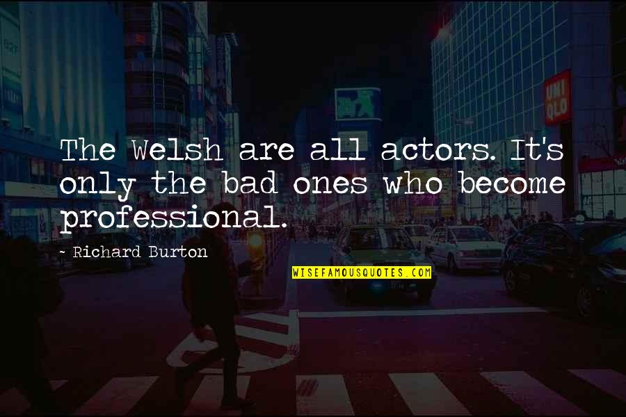 Fallida In English Quotes By Richard Burton: The Welsh are all actors. It's only the