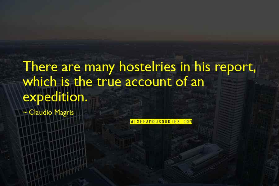 Falliday Quotes By Claudio Magris: There are many hostelries in his report, which Falliday Quotes By Claudio Magris: There are many hostelries in his report, which