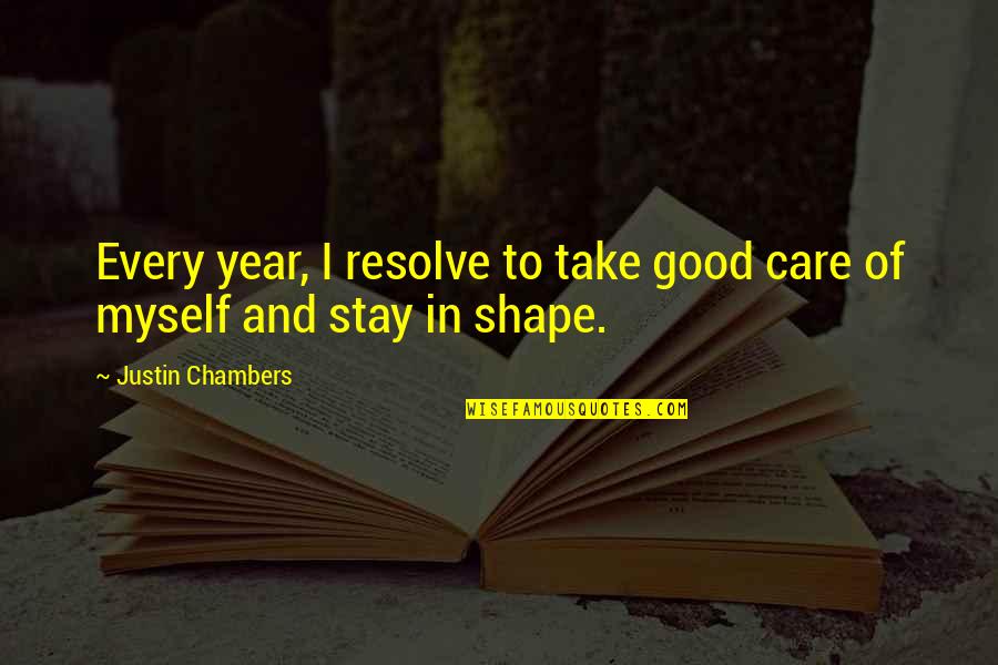 Fallidos Quotes By Justin Chambers: Every year, I resolve to take good care Fallidos Quotes By Justin Chambers: Every year, I resolve to take good care
