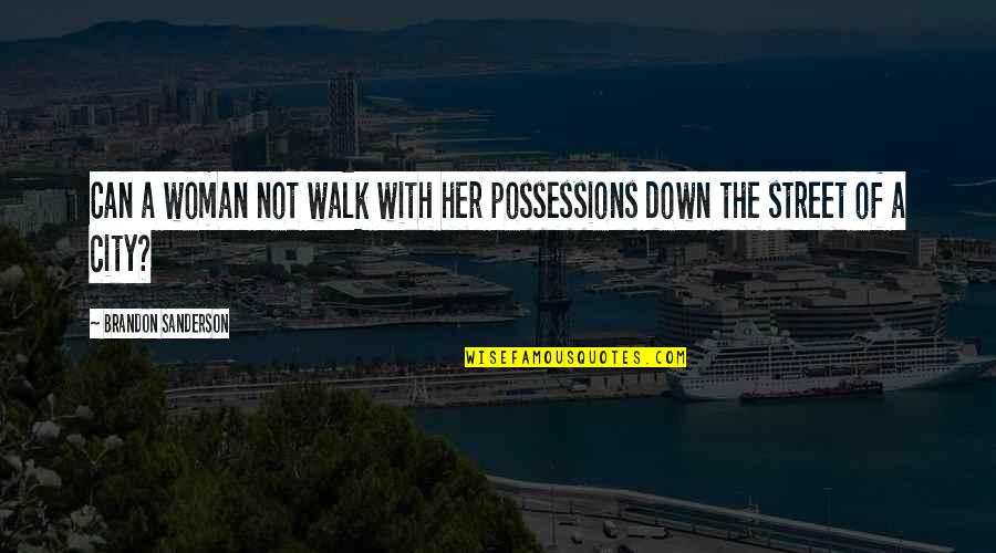 Fallik Quotes By Brandon Sanderson: Can a woman not walk with her possessions