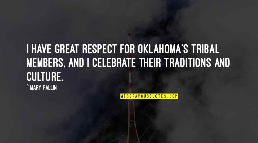 Fallin Quotes By Mary Fallin: I have great respect for Oklahoma's tribal members,
