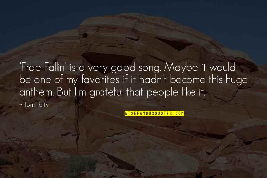 Fallin Quotes By Tom Petty: 'Free Fallin' is a very good song. Maybe