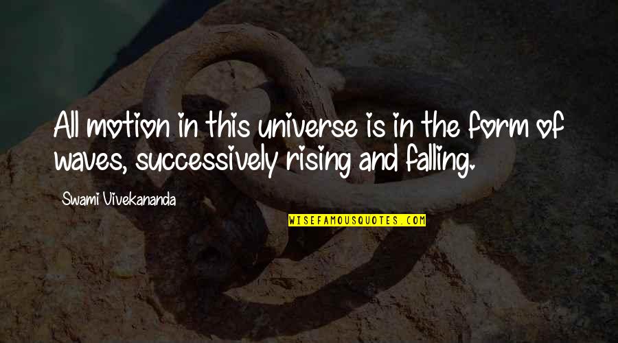 Falling And Rising Up Quotes By Swami Vivekananda: All motion in this universe is in the