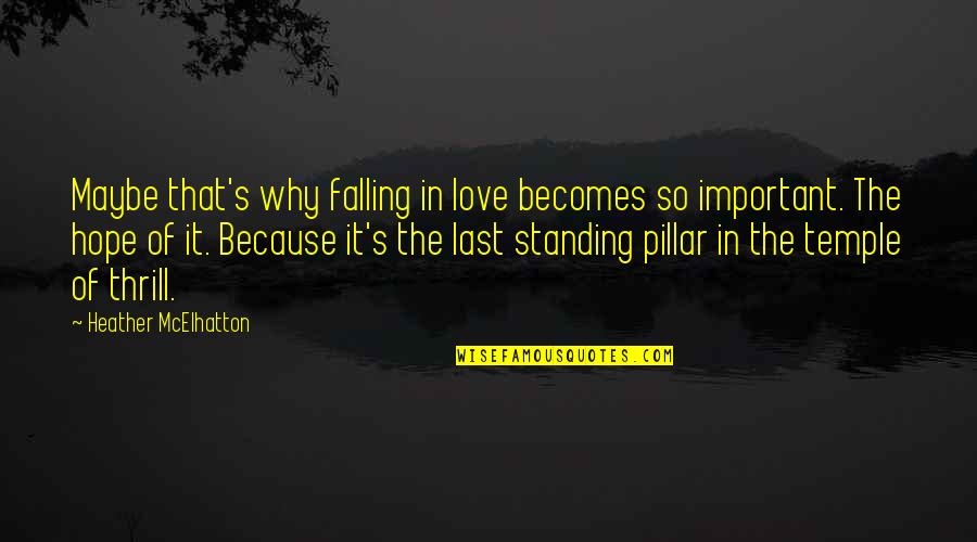 Falling And Standing Up Quotes By Heather McElhatton: Maybe that's why falling in love becomes so