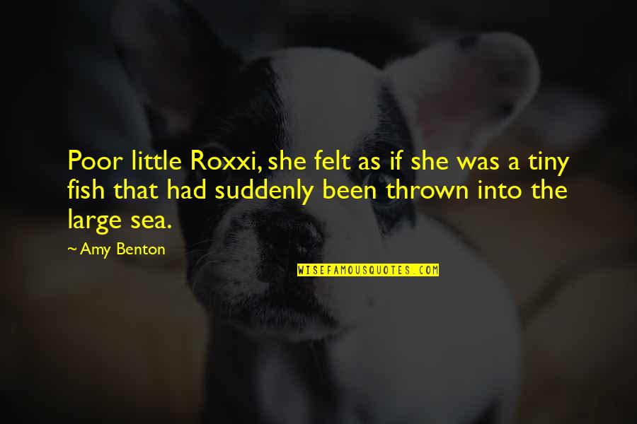 Falling And Staying In Love Quotes By Amy Benton: Poor little Roxxi, she felt as if she