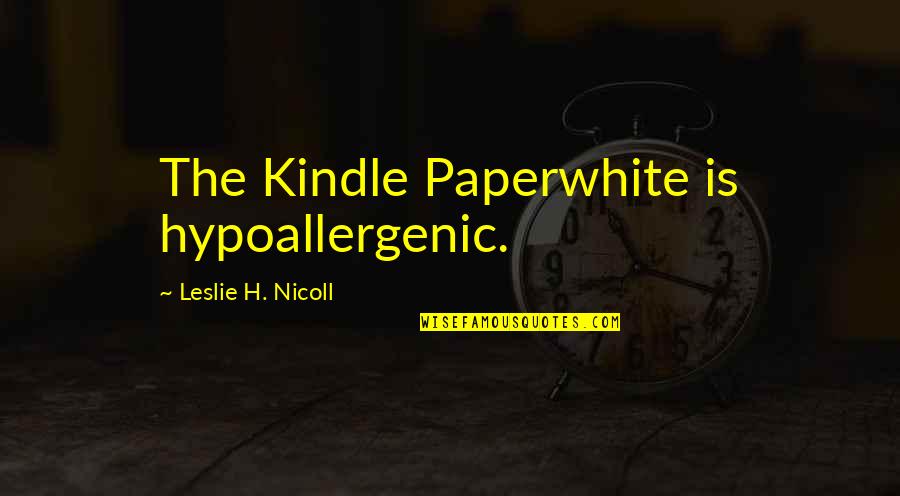 Falling Apart Pinterest Quotes By Leslie H. Nicoll: The Kindle Paperwhite is hypoallergenic.