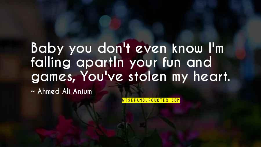Falling Apart Quotes By Ahmed Ali Anjum: Baby you don't even know I'm falling apartIn