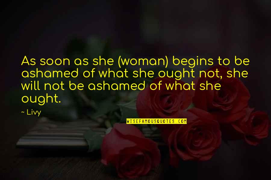 Falling Asleep In Someone's Arms Quotes By Livy: As soon as she (woman) begins to be