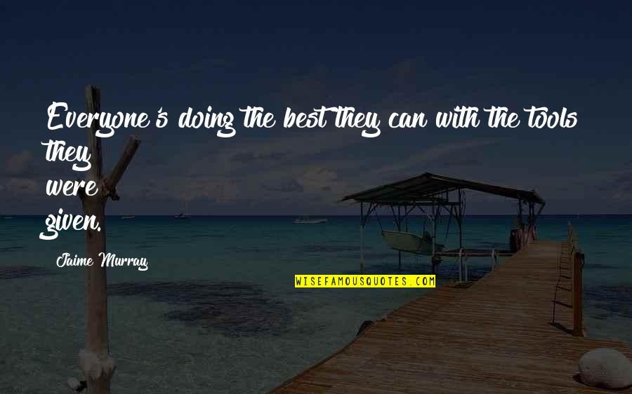 Falling Asleep Texting Quotes By Jaime Murray: Everyone's doing the best they can with the