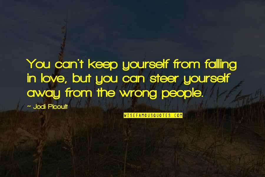 Falling Away From Love Quotes By Jodi Picoult: You can't keep yourself from falling in love,