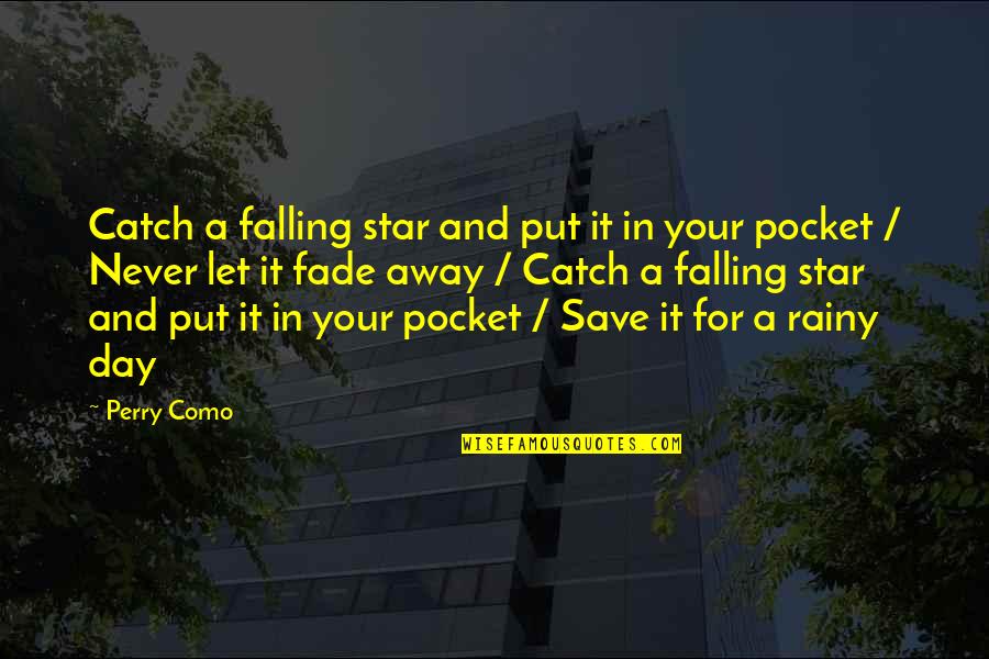 Falling Away Quotes By Perry Como: Catch a falling star and put it in