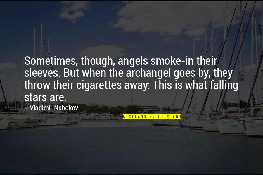 Falling Away Quotes By Vladimir Nabokov: Sometimes, though, angels smoke-in their sleeves. But when