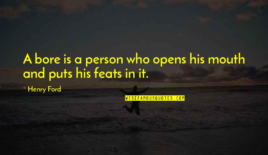 Falling Deep In Love Quotes By Henry Ford: A bore is a person who opens his