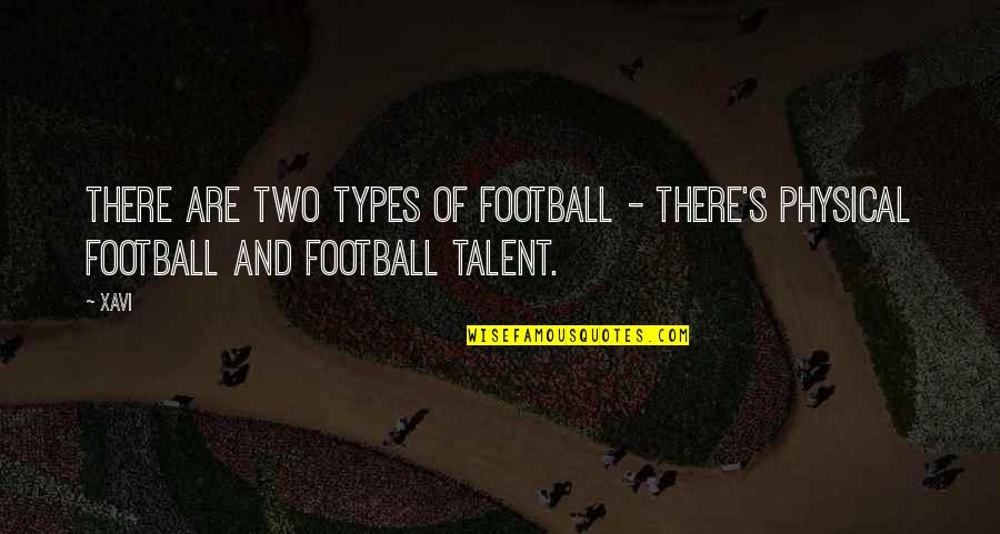 Falling Down And Getting Back Up Quotes By Xavi: There are two types of football - there's