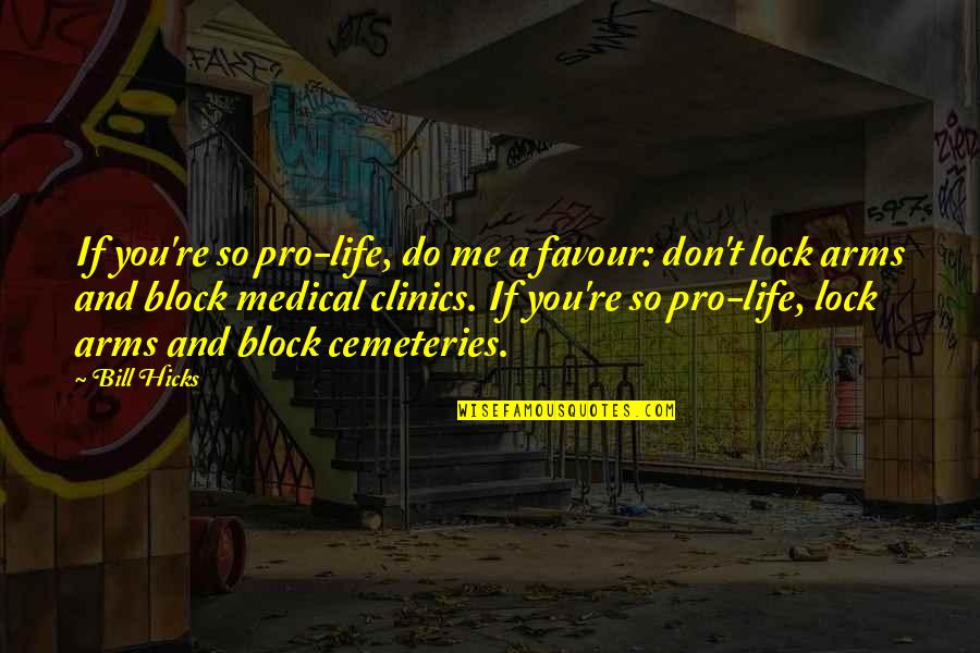 Falling Down Getting Back Up Quotes By Bill Hicks: If you're so pro-life, do me a favour: