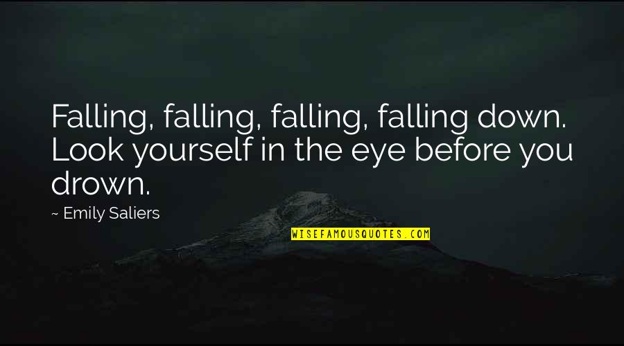 Falling Down Quotes By Emily Saliers: Falling, falling, falling, falling down. Look yourself in