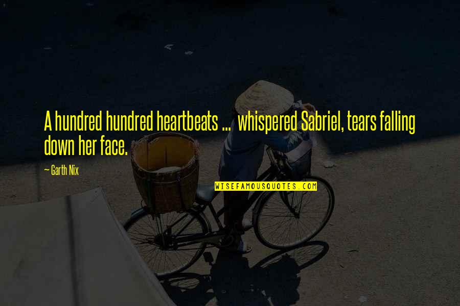 Falling Down Quotes By Garth Nix: A hundred hundred heartbeats ... whispered Sabriel, tears