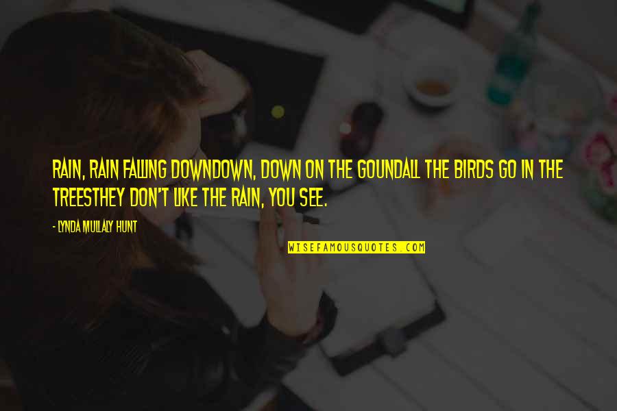 Falling Down Quotes By Lynda Mullaly Hunt: Rain, rain falling downDown, down on the goundAll