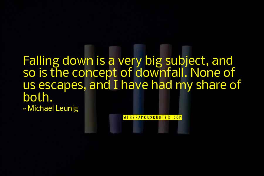 Falling Down Quotes By Michael Leunig: Falling down is a very big subject, and