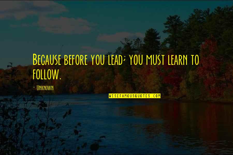 Falling Flower Petals Quotes By Unknown: Because before you lead; you must learn to