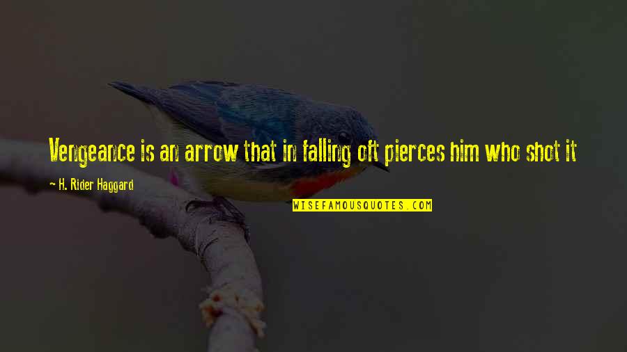 Falling For Him Quotes By H. Rider Haggard: Vengeance is an arrow that in falling oft