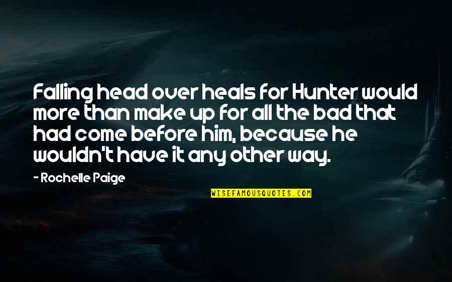 Falling For Him Quotes By Rochelle Paige: Falling head over heals for Hunter would more