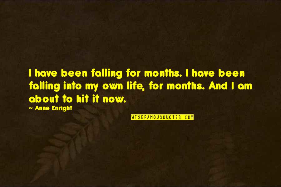 Falling For Quotes By Anne Enright: I have been falling for months. I have