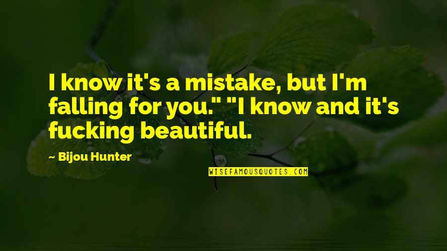 Falling For Quotes By Bijou Hunter: I know it's a mistake, but I'm falling