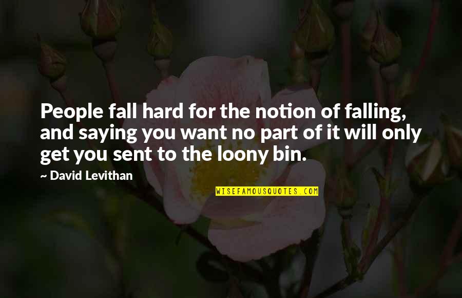 Falling For Quotes By David Levithan: People fall hard for the notion of falling,