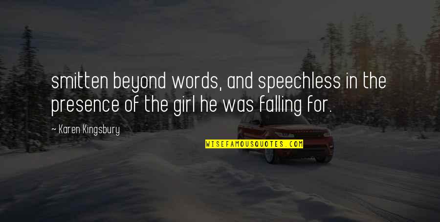 Falling For Quotes By Karen Kingsbury: smitten beyond words, and speechless in the presence