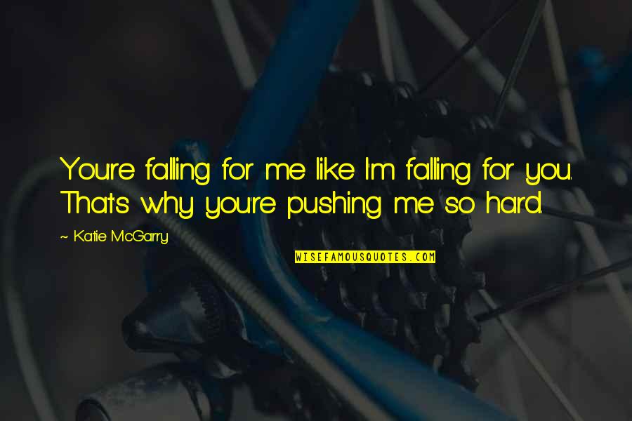 Falling For Quotes By Katie McGarry: You're falling for me like I'm falling for