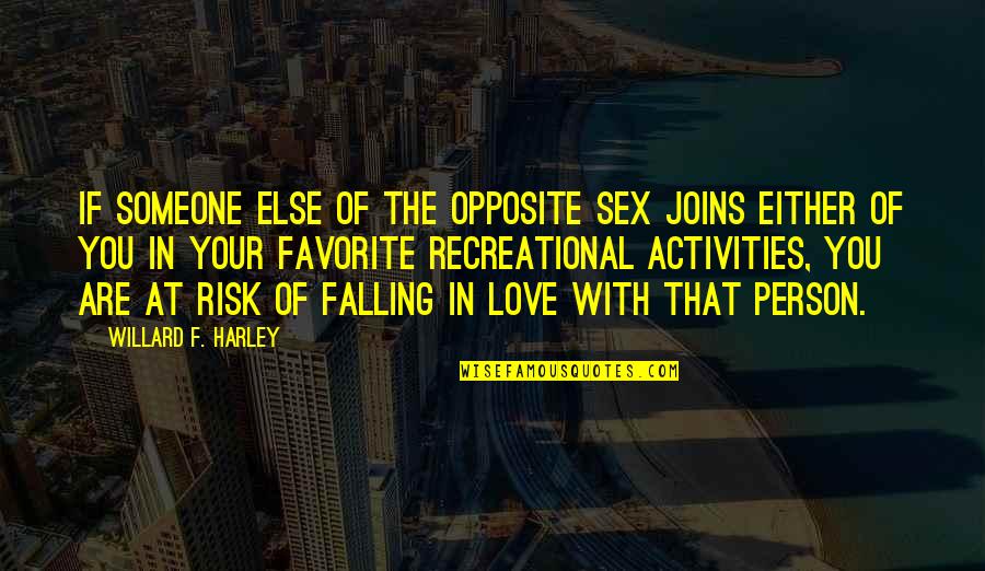 Falling For Someone Quotes By Willard F. Harley: If someone else of the opposite sex joins