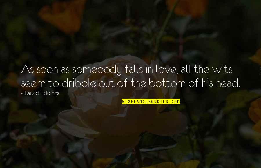 Falling For The Wrong Man Quotes By David Eddings: As soon as somebody falls in love, all