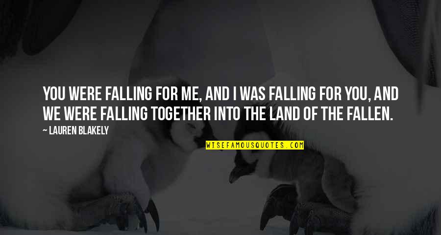Falling For You Love Quotes By Lauren Blakely: You were falling for me, and I was