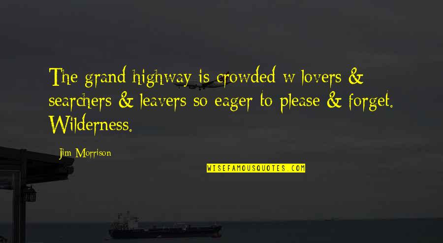 Falling For You Relationship Quotes By Jim Morrison: The grand highway is crowded w/lovers & searchers
