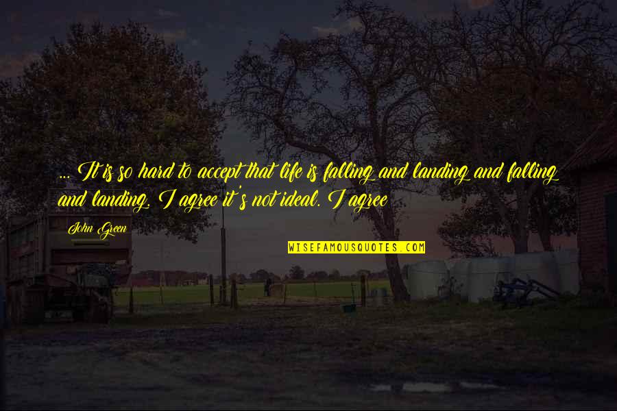 Falling Hard For U Quotes By John Green: ... It is so hard to accept that