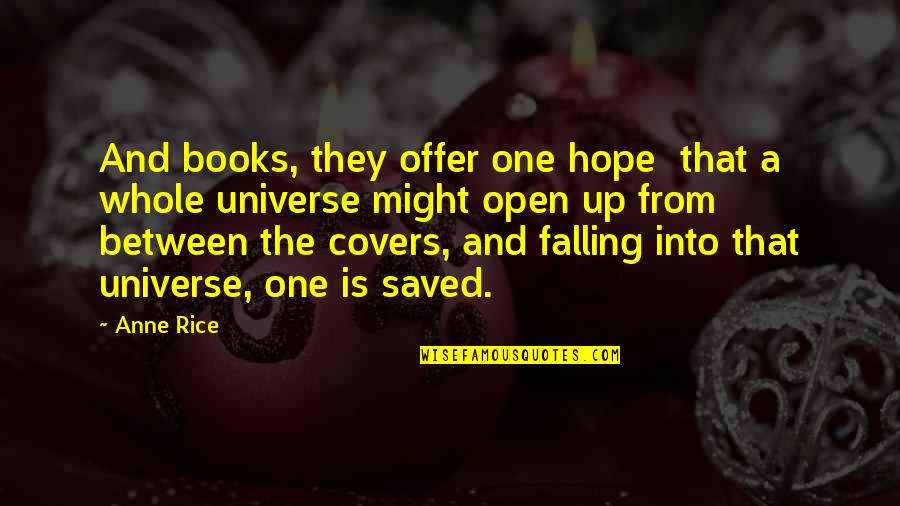 Falling In Between Quotes By Anne Rice: And books, they offer one hope that a