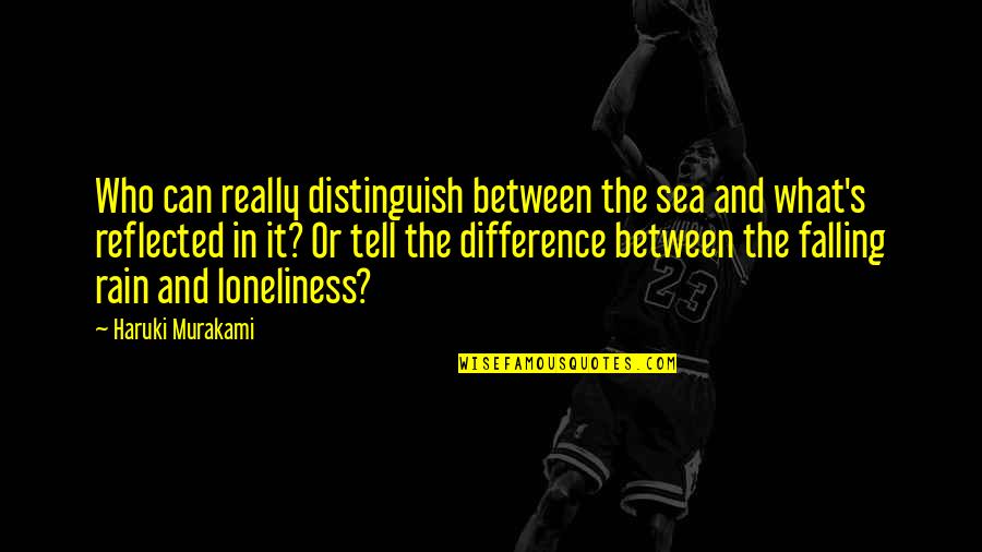 Falling In Between Quotes By Haruki Murakami: Who can really distinguish between the sea and