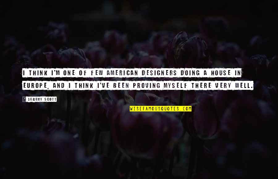 Falling In Love All Over Again Quotes By Jeremy Scott: I think I'm one of few American designers